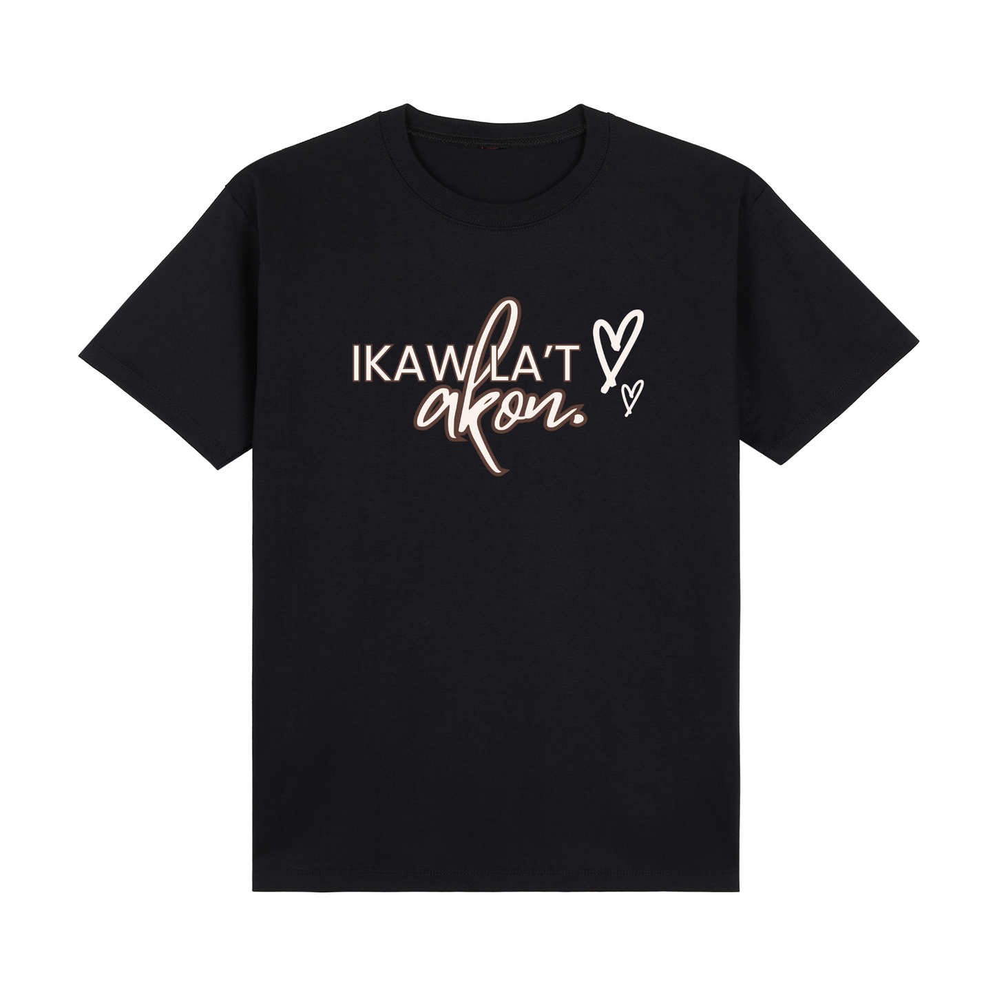 Ikaw La't Akon Basic Tee Edition