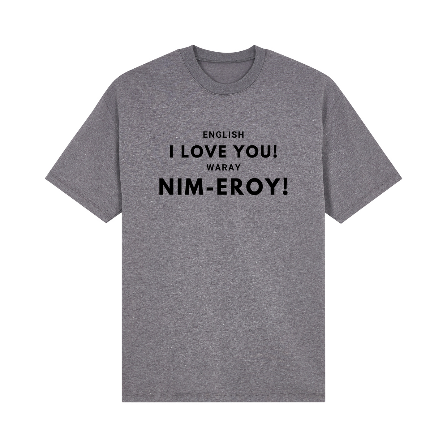 English I love you! Waray Nim-Eroy! Basic Tee Edition