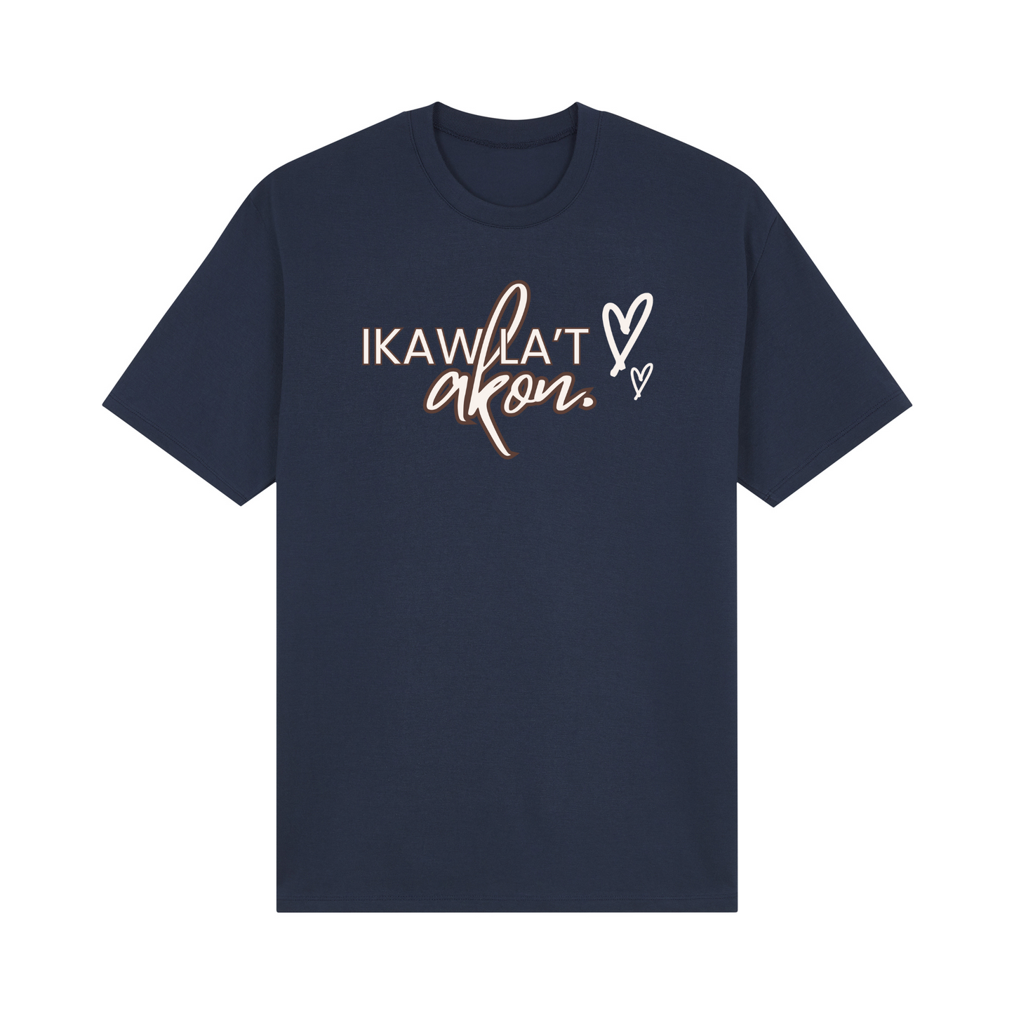 Ikaw La't Akon Basic Tee Edition