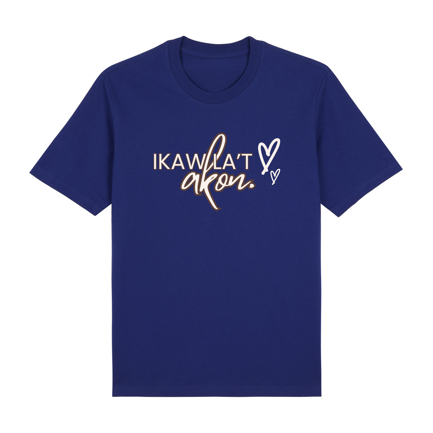 Ikaw La't Akon Premium Tees Edition