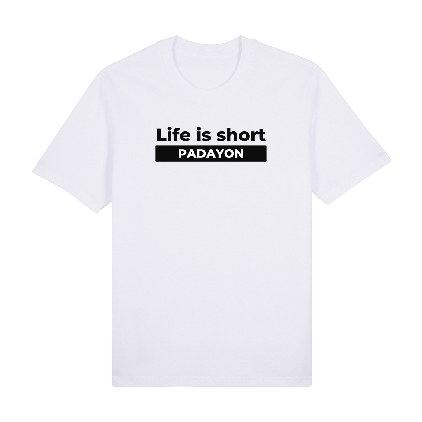 Life Is Short Padayon Premium Tees Edition