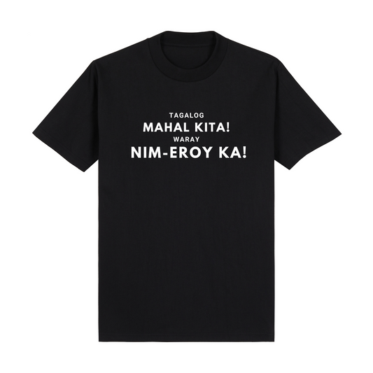 Tagalog Mahal Kita! Waray Nim-Eroy Ka! PRO Tee Edition