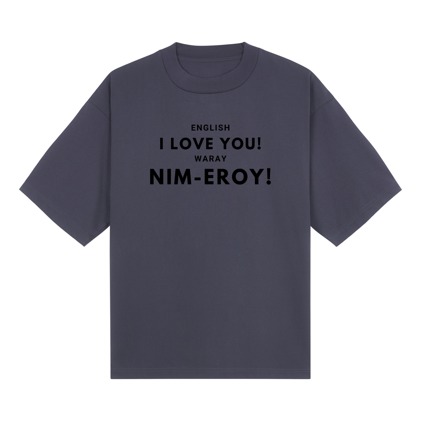 English I love you! Waray Nim-Eroy! PRO Tee Edition