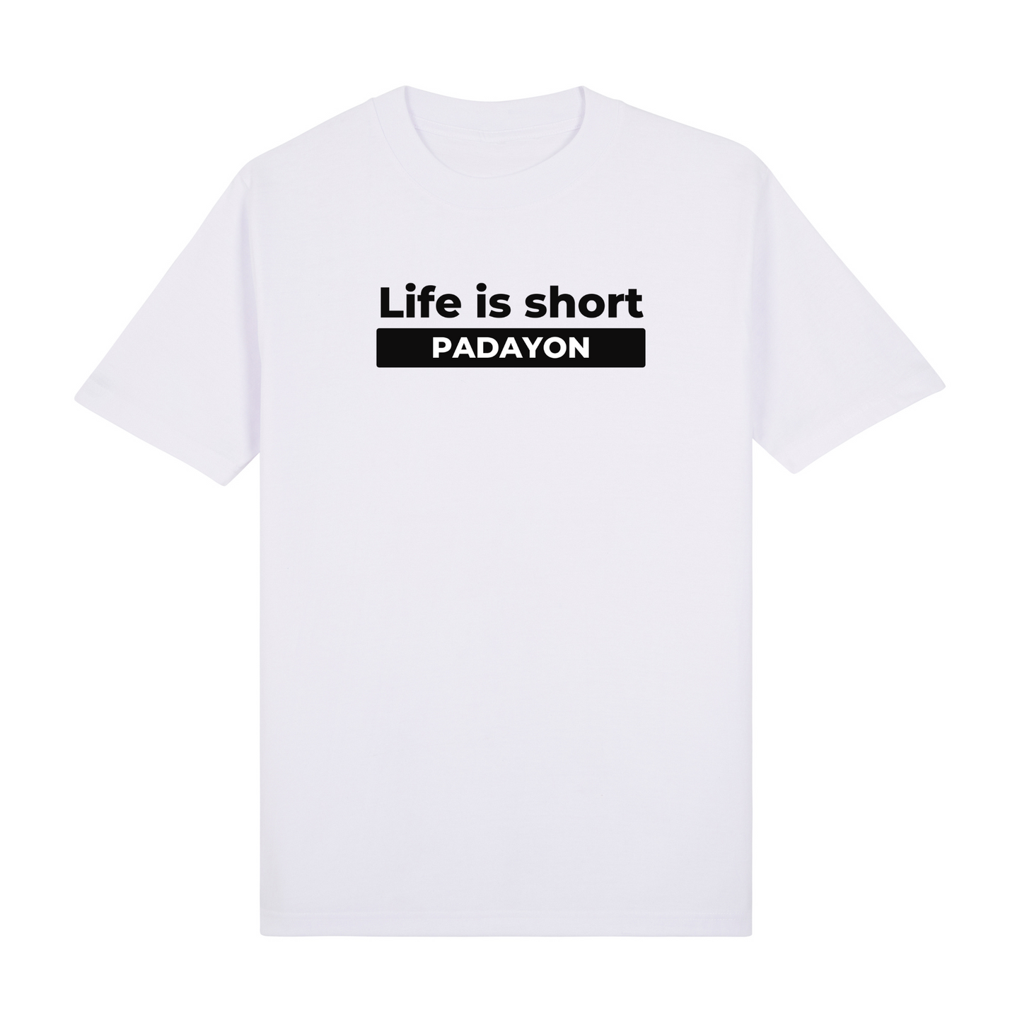 Life Is Short Padayon PRO Tee Edition