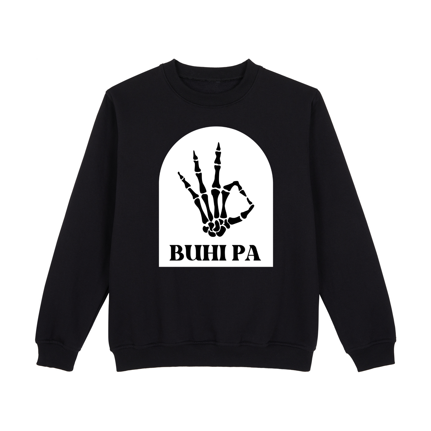 Buhi Pa Sweatshirt Edition