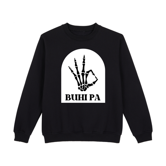 Buhi Pa Sweatshirt Edition