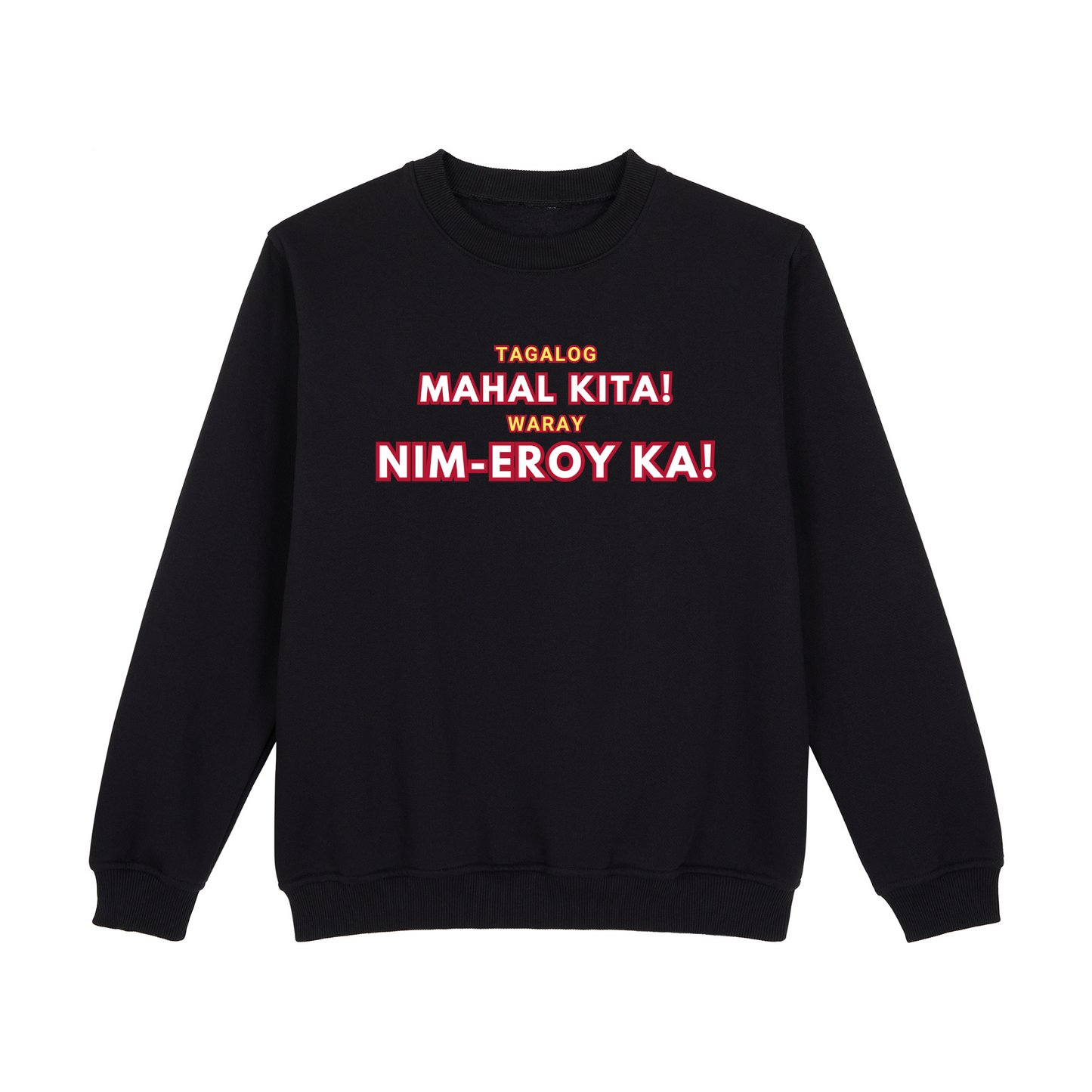 Retro Tagalog Mahal Kita! Waray Nim-Eroy Ka! Sweatshirt Edition