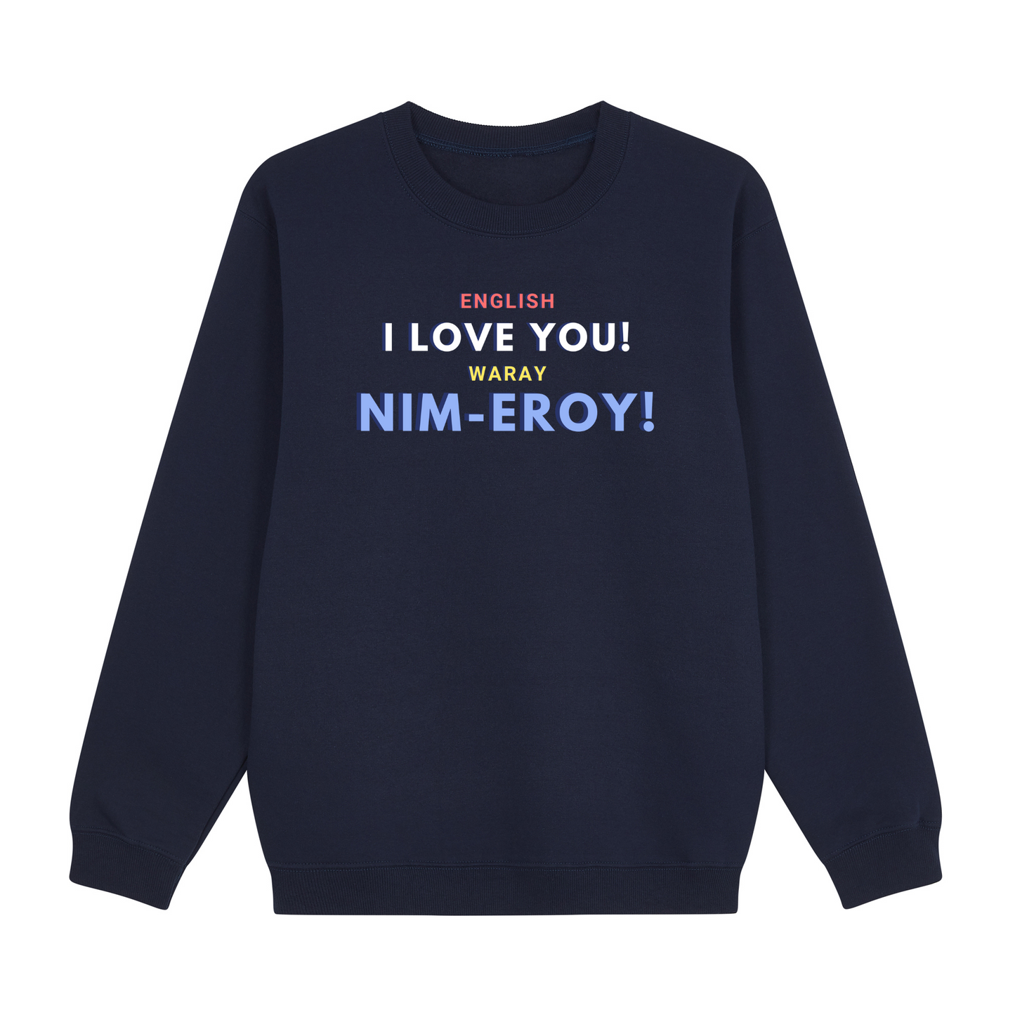 Retro English I love you! Waray Nim-Eroy! Sweatshirt Edition