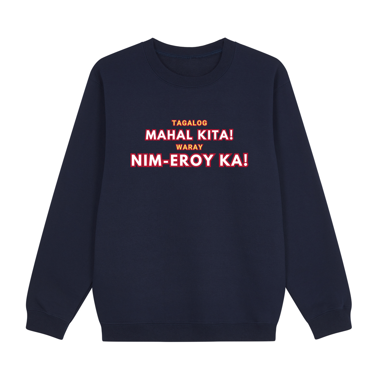 Retro Tagalog Mahal Kita! Waray Nim-Eroy Ka! Sweatshirt Edition