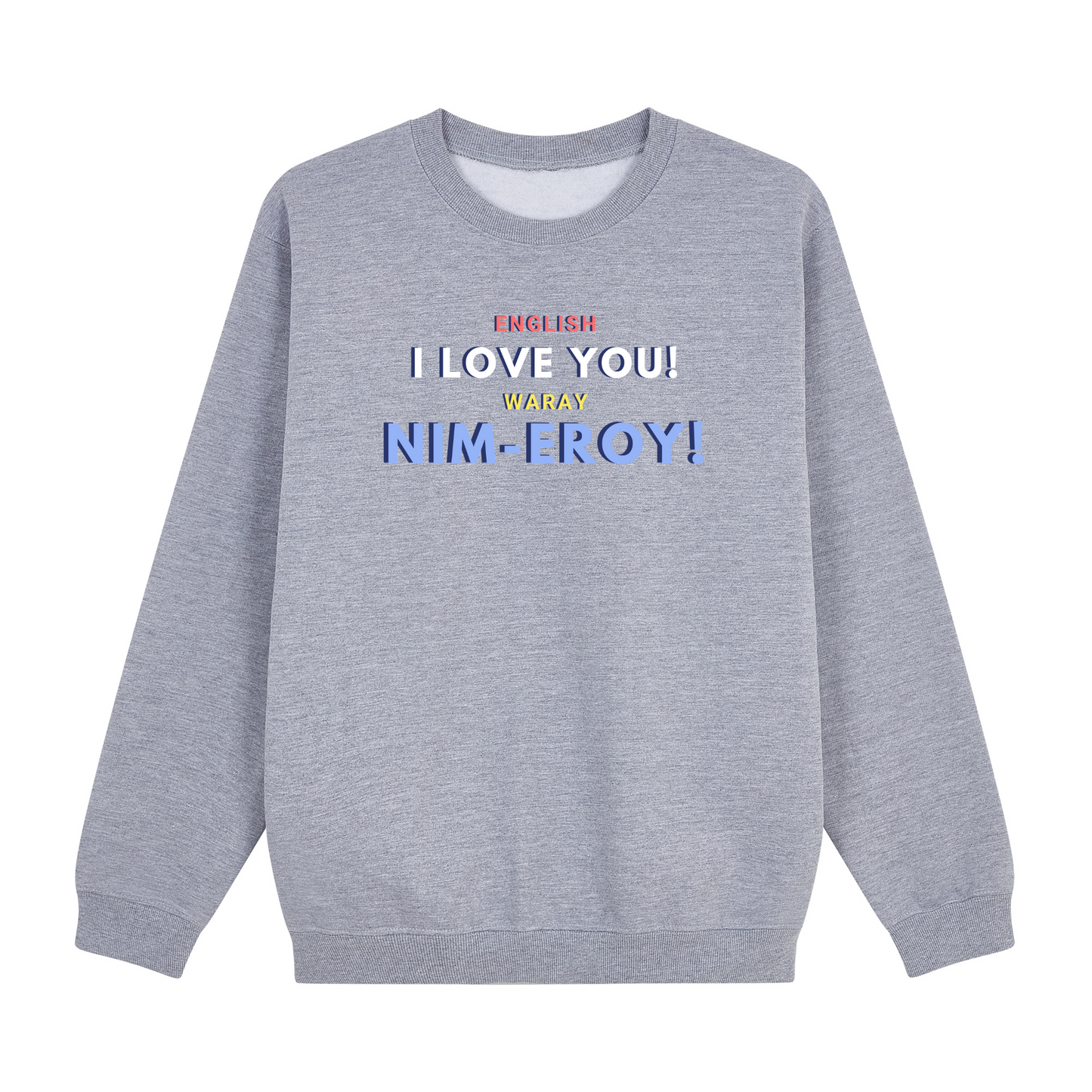 Retro English I love you! Waray Nim-Eroy! Sweatshirt Edition