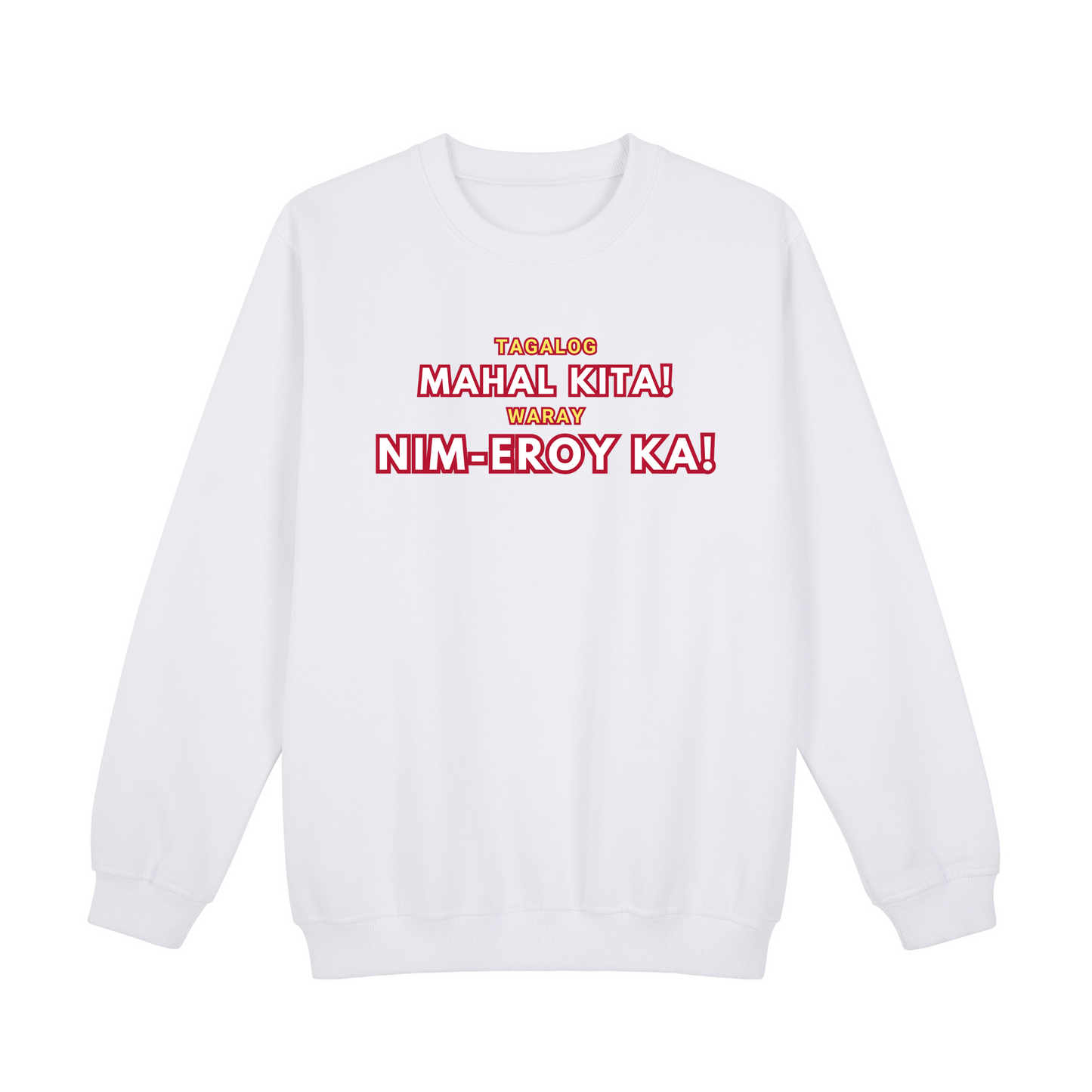 Retro Tagalog Mahal Kita! Waray Nim-Eroy Ka! Sweatshirt Edition