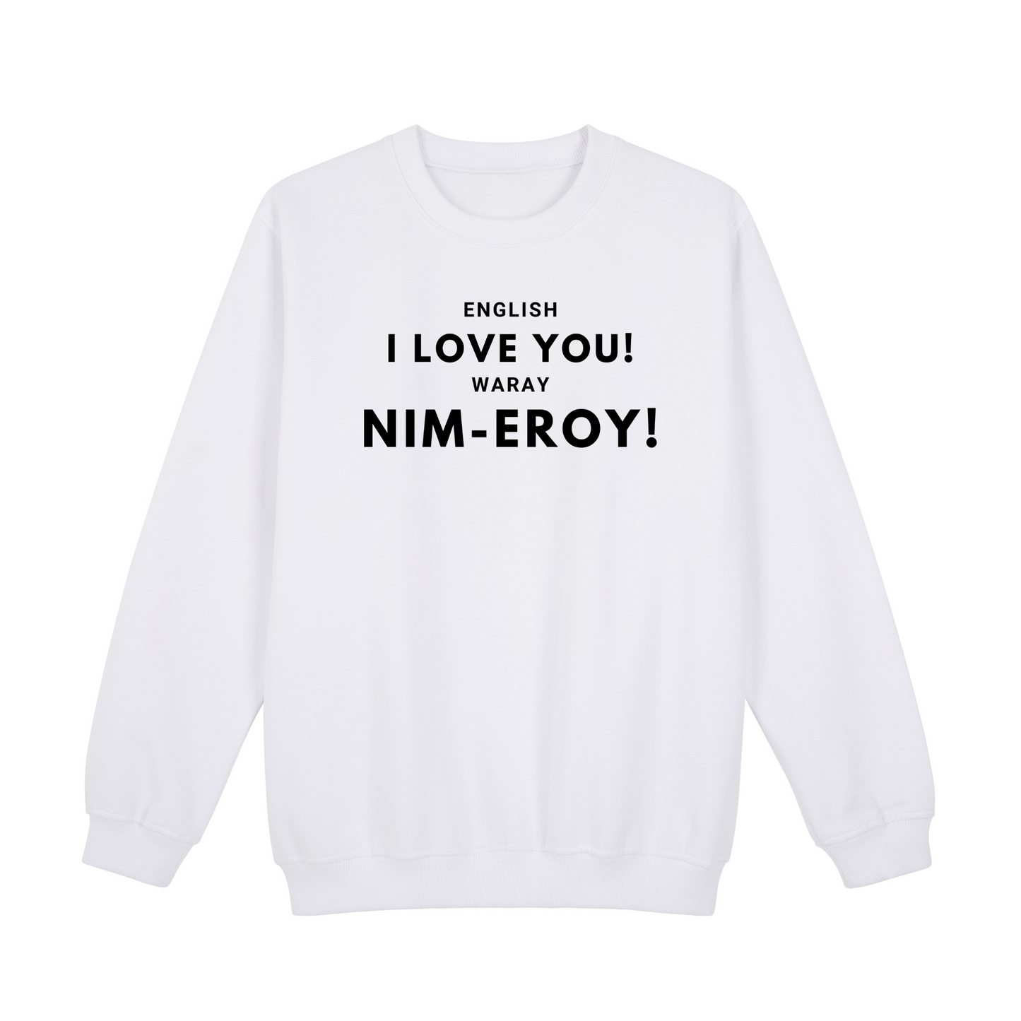 English I love you! Waray Nim-Eroy! Sweatshirt Edition